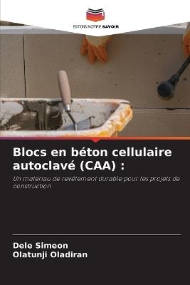 Blocs en béton cellulaire autoclavé (CAA) - Dele Simeon,Olatunji Oladiran - cover