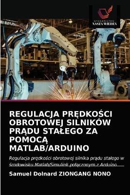 Regulacja PrEdkoSci Obrotowej Silnikow PrAdu Stalego Za PomocA Matlab/Arduino - Samuel Dolnard Ziongang Nono - cover