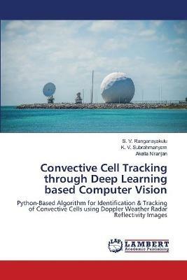 Convective Cell Tracking through Deep Learning based Computer Vision - S V Ranganayakulu,K V Subrahmanyam,Akella Niranjan - cover