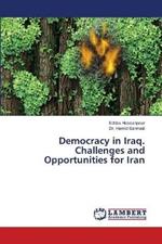 Democracy in Iraq. Challenges and Opportunities for Iran