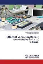 Effect of various materials on retentive force of C-Clasp