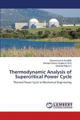 Thermodynamic Analysis of Supercritical Power Cycle - Satyanarayana Indigibilli,Kumara Swami Gupta A V S S,Govinda Rajulu K - cover