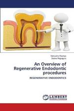 An Overview of Regenerative Endodontic procedures