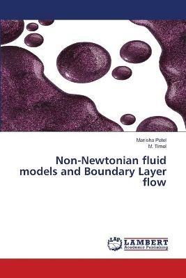 Non-Newtonian fluid models and Boundary Layer flow - Manisha Patel,M Timol - cover