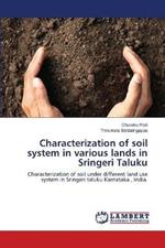 Characterization of soil system in various lands in Sringeri Taluku