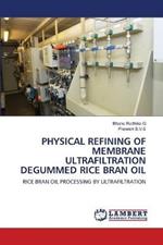Physical Refining of Membrane Ultrafiltration Degummed Rice Bran Oil