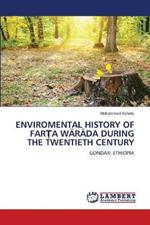 Enviromental History of FarTa Warada During the Twentieth Century