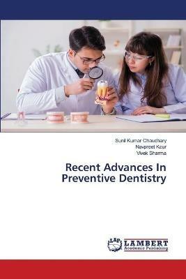 Recent Advances In Preventive Dentistry - Sunil Kumar Chaudhary,Navpreet Kaur,Vivek Sharma - cover
