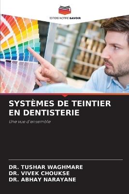 Systèmes de Teintier En Dentisterie - Tushar Waghmare,Vivek Choukse,Abhay Narayane - cover