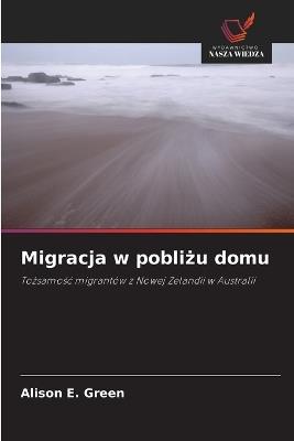 Migracja w poblizu domu - Alison E Green - cover