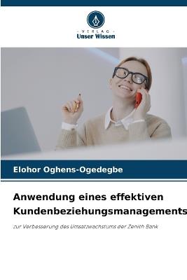 Anwendung eines effektiven Kundenbeziehungsmanagements - Elohor Oghens-Ogedegbe - cover