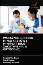 WskaZnik Sukcesu MiniwkrEtow I Miniplat Jako Zakotwienia W Ortodoncji