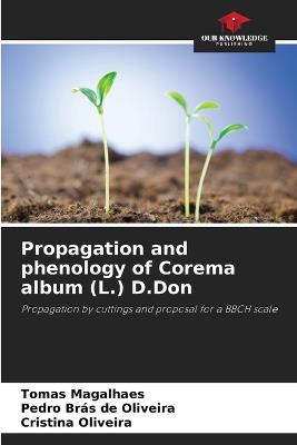 Propagation and phenology of Corema album (L.) D.Don - Tomas Magalhaes,Pedro Brás de Oliveira,Cristina Oliveira - cover
