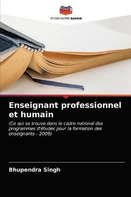 Enseignant professionnel et humain - Bhupendra Singh - cover