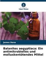 Balanites aegyptiaca: Ein antimikrobielles und molluskentötendes Mittel