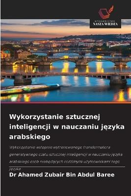 Wykorzystanie sztucznej inteligencji w nauczaniu jezyka arabskiego - Ahamed Zubair Bin Abdul Baree - cover