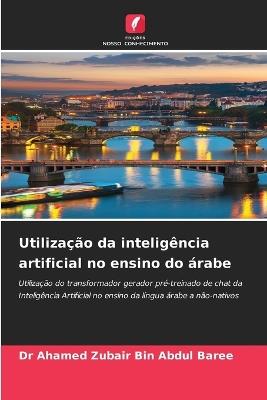Utilização da inteligência artificial no ensino do árabe - Ahamed Zubair Bin Abdul Baree - cover