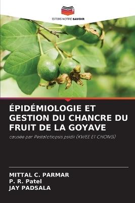 Épidémiologie Et Gestion Du Chancre Du Fruit de la Goyave - Mittal C Parmar,P R Patel,Jay Padsala - cover