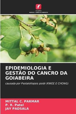Epidemiologia E Gestão Do Cancro Da Goiabeira - Mittal C Parmar,P R Patel,Jay Padsala - cover
