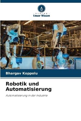Robotik und Automatisierung - Bhargav Koppolu - cover