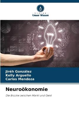 Neuroökonomie - Jiréh González,Kelly Arguello,Carlos Mendoza - cover
