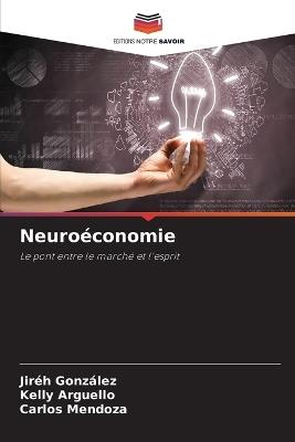 Neuroéconomie - Jiréh González,Kelly Arguello,Carlos Mendoza - cover