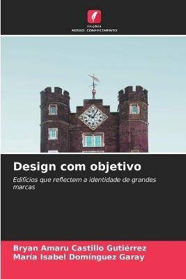Design com objetivo - Bryan Amaru Castillo Gutiérrez,María Isabel Domínguez Garay - cover