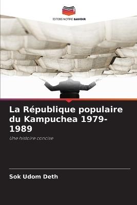 La République populaire du Kampuchea 1979-1989 - Sok Udom Deth - cover