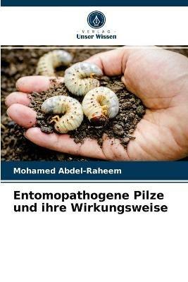 Entomopathogene Pilze und ihre Wirkungsweise - Mohamed Abdel-Raheem - cover