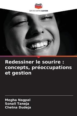 Redessiner le sourire: concepts, préoccupations et gestion - Megha Nagpal,Sonali Taneja,Chetna Dudeja - cover