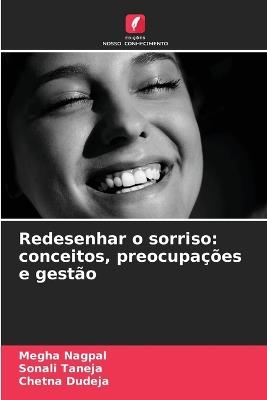 Redesenhar o sorriso: conceitos, preocupações e gestão - Megha Nagpal,Sonali Taneja,Chetna Dudeja - cover