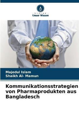 Kommunikationsstrategien von Pharmaprodukten aus Bangladesch - Majedul Islam,Shaikh Al- Mamun - cover