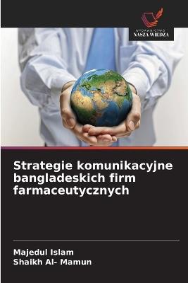 Strategie komunikacyjne bangladeskich firm farmaceutycznych - Majedul Islam,Shaikh Al- Mamun - cover