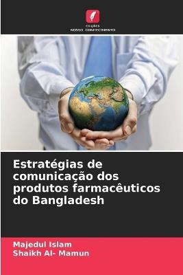 Estratégias de comunicação dos produtos farmacêuticos do Bangladesh - Majedul Islam,Shaikh Al- Mamun - cover