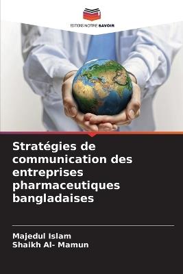 Stratégies de communication des entreprises pharmaceutiques bangladaises - Majedul Islam,Shaikh Al- Mamun - cover