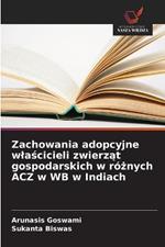 Zachowania adopcyjne wlascicieli zwierzat gospodarskich w róznych ACZ w WB w Indiach
