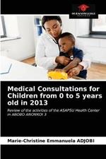 Medical Consultations for Children from 0 to 5 years old in 2013