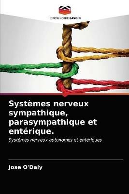 Systemes nerveux sympathique, parasympathique et enterique. - Jose O'Daly - cover