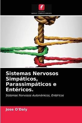 Sistemas Nervosos Simpaticos, Parassimpaticos e Entericos. - Jose O'Daly - cover