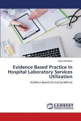 Evidence Based Practice in Hospital Laboratory Services Utilization - Adnan Baddour - cover