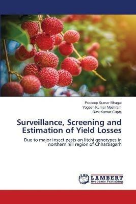 Surveillance, Screening and Estimation of Yield Losses - Pradeep Kumar Bhagat,Yogesh Kumar Meshram,Ravi Kumar Gupta - cover