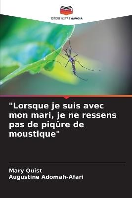 "Lorsque je suis avec mon mari, je ne ressens pas de piqûre de moustique" - Mary Quist,Augustine Adomah-Afari - cover