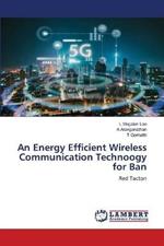 An Energy Efficient Wireless Communication Technoogy for Ban
