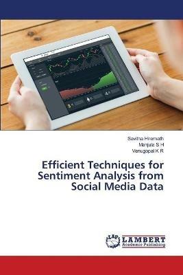 Efficient Techniques for Sentiment Analysis from Social Media Data - Savitha Hiremath,Manjula S H,Venugopal K R - cover