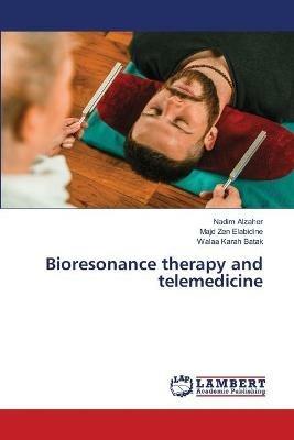 Bioresonance therapy and telemedicine - Nadim Alzaher,Majd Zen Elabidine,Walaa Karah Batak - cover