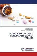 A Textbook on Anti-Convulsant Bilayer Tablets