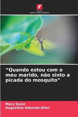 "Quando estou com o meu marido, não sinto a picada do mosquito" - Mary Quist,Augustine Adomah-Afari - cover