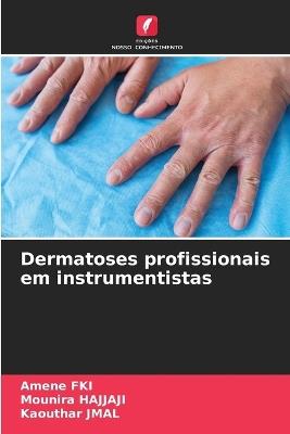 Dermatoses profissionais em instrumentistas - Amene Fki,Mounira Hajjaji,Kaouthar Jmal - cover