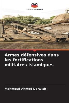 Armes défensives dans les fortifications militaires islamiques - Mahmoud Ahmed Darwish - cover