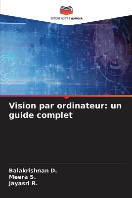 Vision par ordinateur: un guide complet - Balakrishnan D,Meera S,Jayasri R - cover